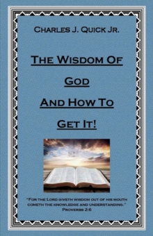 The Wisdom of God and How to Get It, Paperback / softback Book The Wisdom of God and How to Get It, Paperback / softback Book
