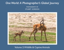 One World: A Photographer's Global Journey : Volume 2: Wildlife & Captive Animals, Paperback / softback Book One World: A Photographer's Global Journey : Volume 2: Wildlife & Captive Animals, Paperback / softback Book