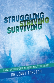 Struggling Striving Surviving : Living with Borderline Personality Disorder