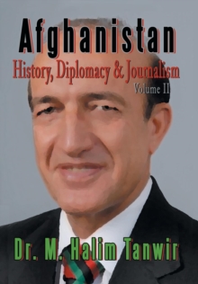 Afghanistan : History, Diplomacy and Journalism Volume 2