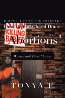 From Behind Closed Doors: "Abortions" : Women and Their Choices