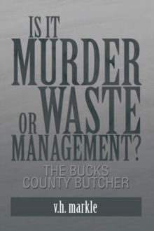 Is It Murder or Waste Management? : The Bucks County Butcher