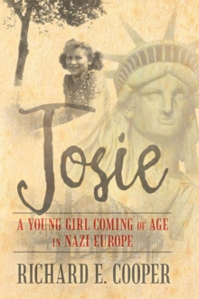 Josie : A Young Girl Coming of Age in Nazi Europe