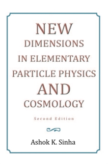 New Dimensions in Elementary Particle Physics and Cosmology Second Edition : Second Edition