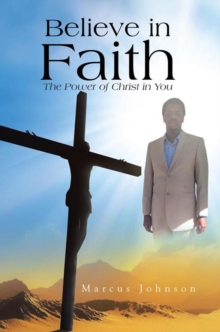 Believe in Faith : The Power of Christ in You