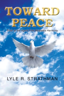 Toward Peace : Truth Is the Agent That Mediates Harmony