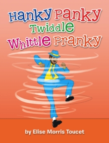 Hanky Panky Twiddle Whittle Pranky