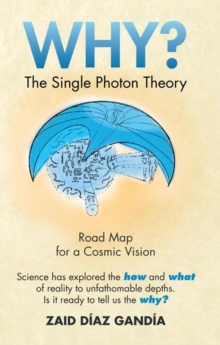 Why? the Single Photon Theory : The Single Photon Theory