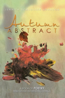 Autumn Abstract : A Book of Poetry and Other Interesting Things