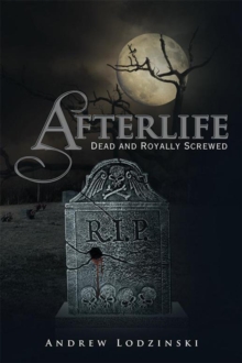 Afterlife Dead and Royally Screwed : Dead and Royally Screwed