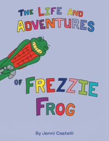 The Life and Adventures of Frezzie Frog