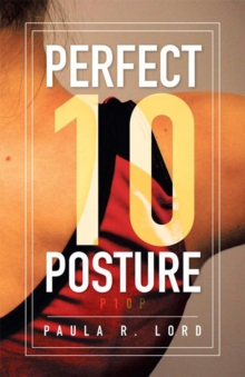 Perfect 10 Posture : Applying Pilates and Posture Training for Success in Gymnastics (And Other Sports)