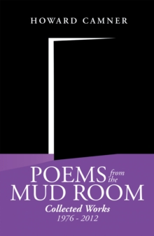 Poems from the Mud Room : Collected Works 1976 - 2012