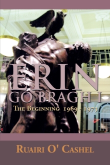 Erin Go Bragh I : The Beginning  1969 - 1973