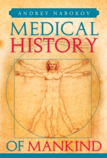 Medical History of Mankind : How Medicine Is Changing Life on the Planet