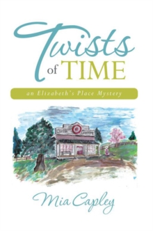 Twists of Time : An Elizabeth'S Place Mystery