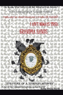 I Aint Noways Tired: Grandma Hands