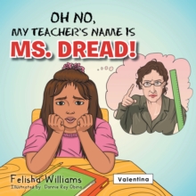 Oh No, My Teacher'S Name Is Ms. Dread!