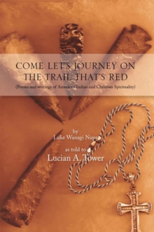 Come Let'S Journey on the Trail That'S Red : (Poems and Writings of American Indian and Christian Spirituality)