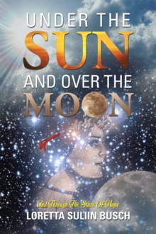 Under the Sun and over the Moon : And Through the Stars of Hope