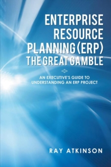 Enterprise Resource Planning (Erp) the Great Gamble : An Executive'S Guide to Understanding an Erp Project