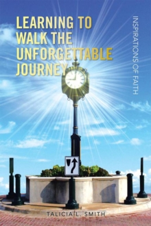 Learning to Walk the Unforgettable Journey : Inspirations of Faith