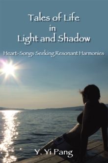 Tales of Life in Light and Shadow : Heart-Songs Seeking Resonant Harmonies