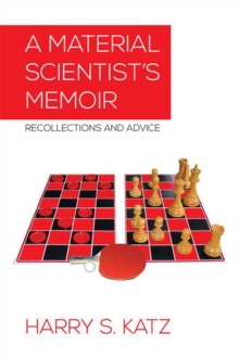 A Material Scientist's Memoir : Recollections and Advice