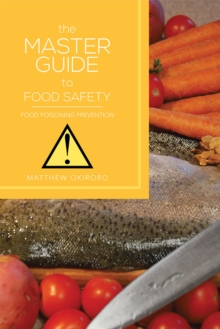 The Master Guide to Food Safety : Food Poisoning Prevention