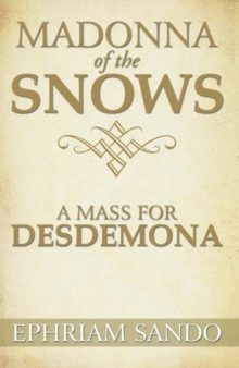 Madonna of the Snows / a Mass for Desdemona