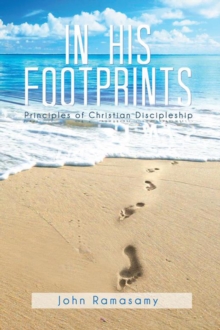 In His Footprints : Principles of Christian Discipleship