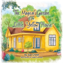 The Magical Garden of the Little Yellow House