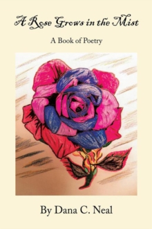 A Rose Grows in the Mist : A Book of Poetry