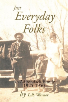 Just Everyday Folks : An Adirondack Family 1925-1950