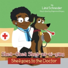 Shea-Shea Shea-Na-Ni-Gans Shea Goes to the Doctor : Shea Goes to the Doctor