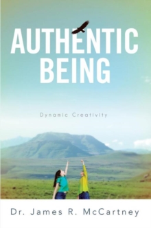 Authentic Being : Dynamic Creativity