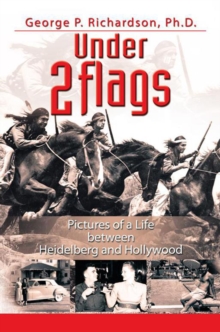 Under 2 Flags : Pictures of a Life Between Heidelberg and Hollywood