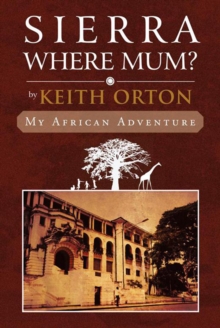 Sierra Where Mum? : My African Adventure