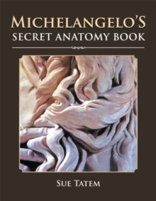 Michelangelo'S Secret Anatomy Book