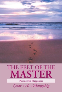 The Feet of the Master : Pursue His Happiness