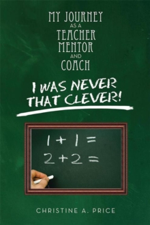 My Journey as a Teacher, Mentor, and Coach : I Was Never That Clever!