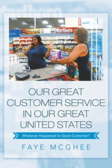 Our Great Customer Service in Our Great United States : Whatever Happened to Good Customer?