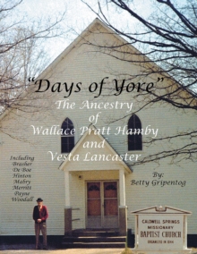 Days of Yore : The Ancestry of Wallace Pratt Hamby and Vesta Lancaster