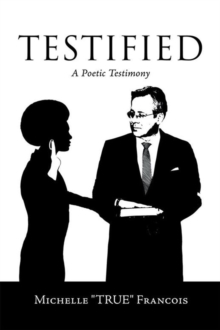 Testified : A Poetic Testimony