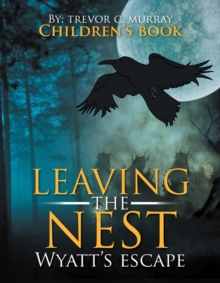 Leaving the Nest : Wyatt's Escape