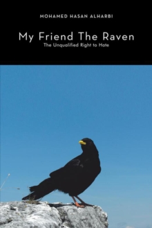 My Friend the Raven : The Unqualified Right to Hate