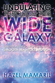 Undulating Through This Wide Galaxy : Undulating: Moving in a Smooth Wavelike Motion