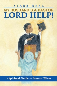 My Husband's a Pastor Lord Help! : A Spiritual Guide for Pastors' Wives