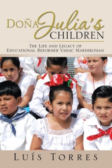 Dona Julia'S Children : The Life and Legacy of Educational Reformer Vahac Mardirosian