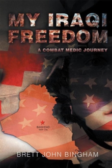 My Iraqi Freedom : A Combat Medic Journey